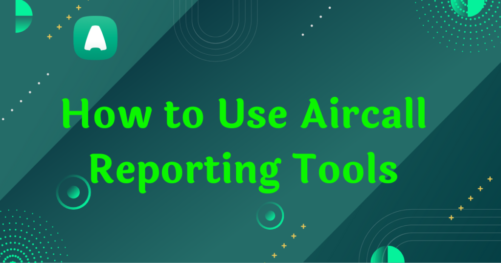 Aircall's reporting tools