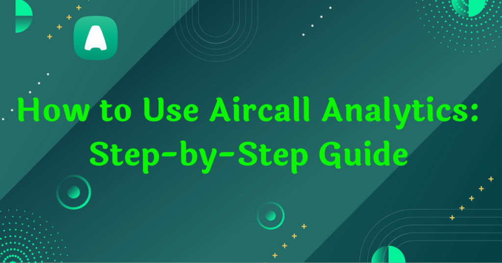 Aircall Analytics Using Guide