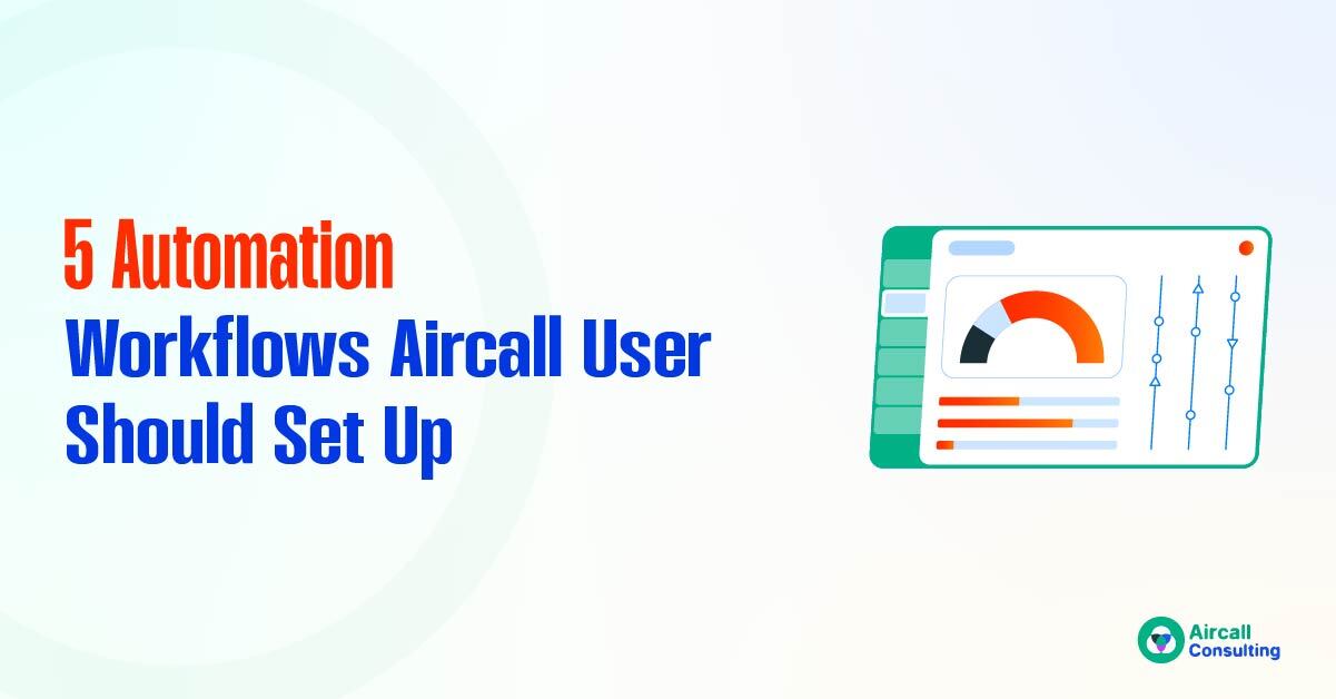5 Automation Workflows Aircall User Should Set Up