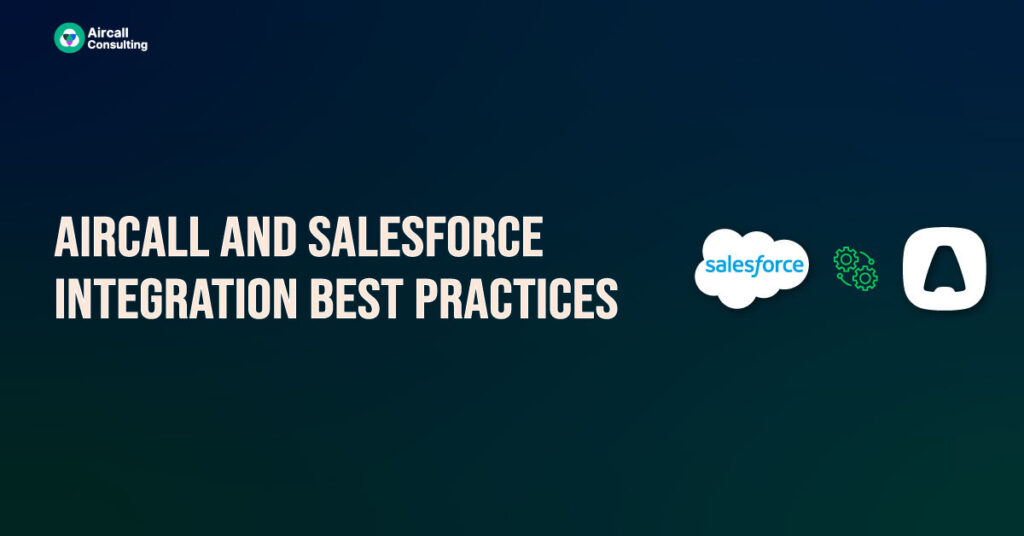 Aircall Salesforce Integration Best Practices