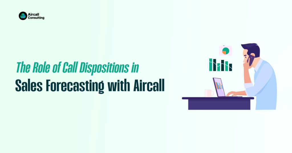 The Role of Call-Dispositions in Sales Forecasting with Aircall
