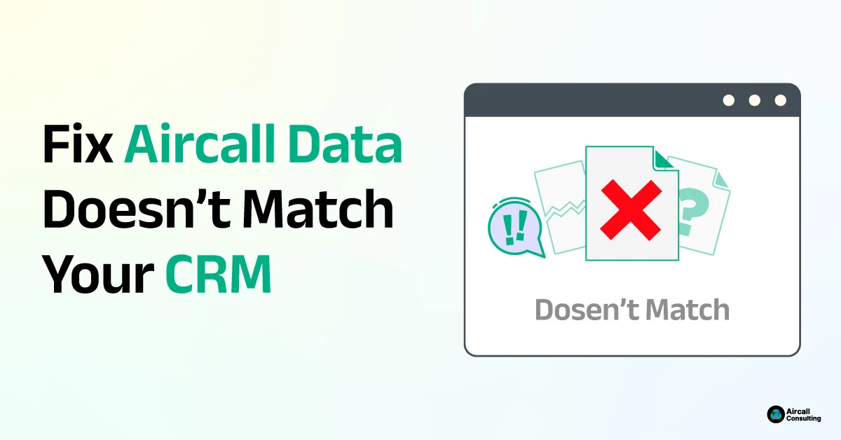 Fix Aircall Data Doesn’t Match Your CRM