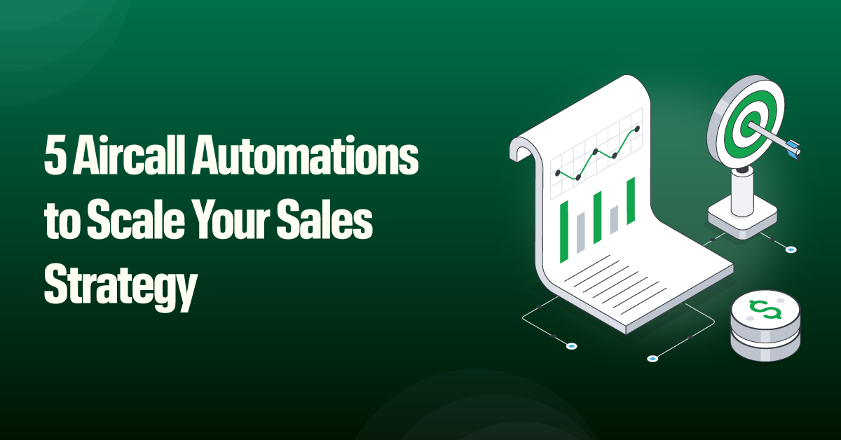 5 Aircall Automations to Scale Your Sales Strategy