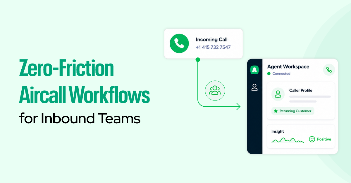 How to Build Zero-Friction Aircall Workflows for Inbound Teams